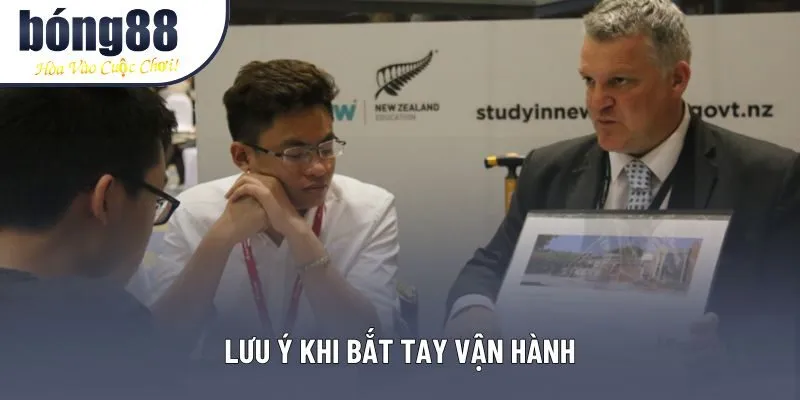 Lưu ý khi bắt tay vận hành