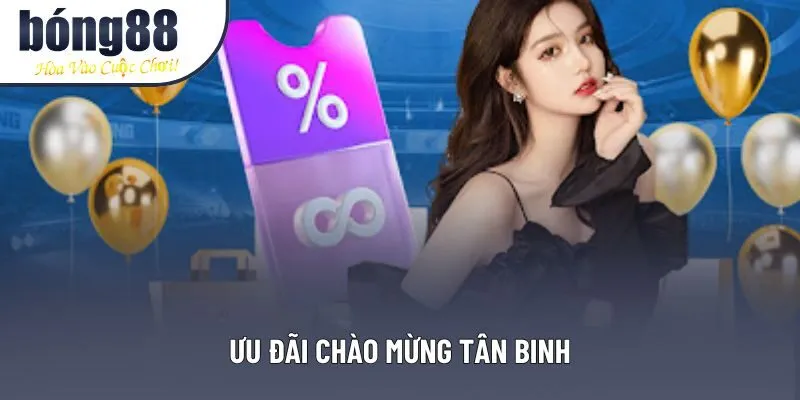 Ưu đãi chào mừng tân binh
